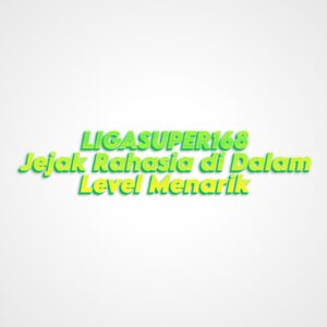 LIGASUPER168 Jejak Rahasia di Dalam Level Menarik