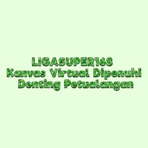 LIGASUPER168 Kanvas Virtual Dipenuhi Denting Petualangan